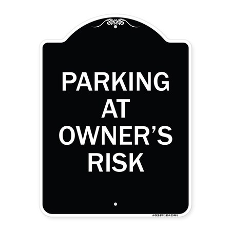 Signmission Parking at Owners Risk Heavy-Gauge Aluminum Architectural Sign, 24" x 18", BW-1824-23461 A-DES-BW-1824-23461